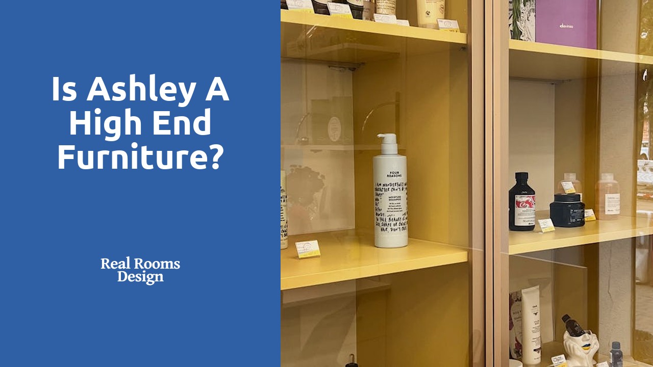 Is Ashley a high end furniture?